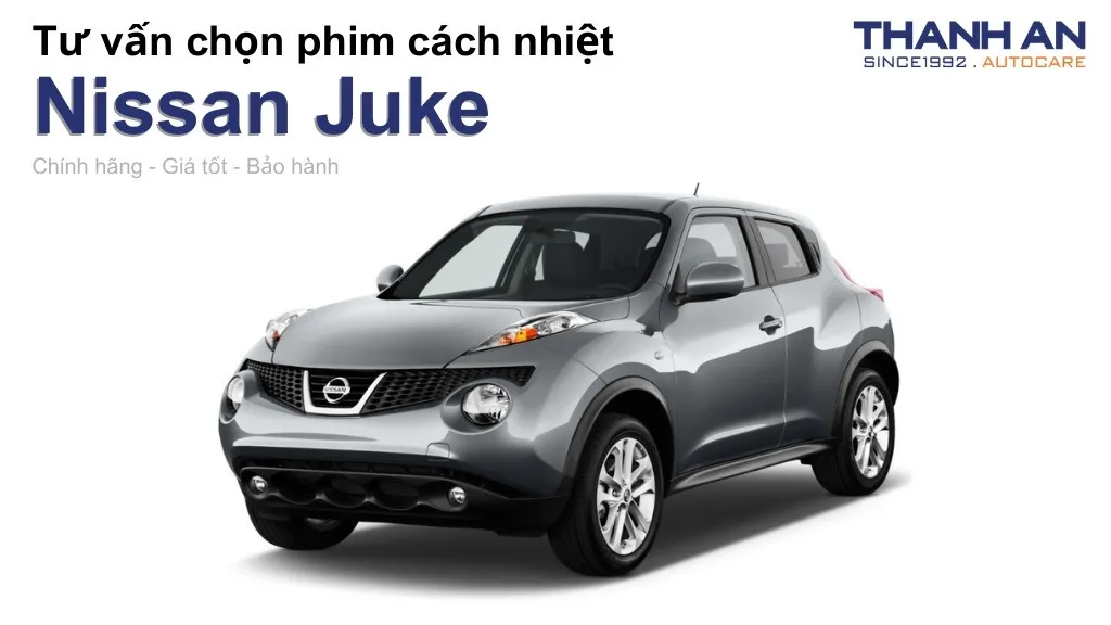 Dán phim cách nhiệt xe Nissan Juke loại nào tốt? Bảng giá mới nhất