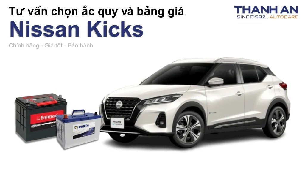 Bình ắc quy xe Nissan Kicks loại nào tốt? Bảng giá mới nhất