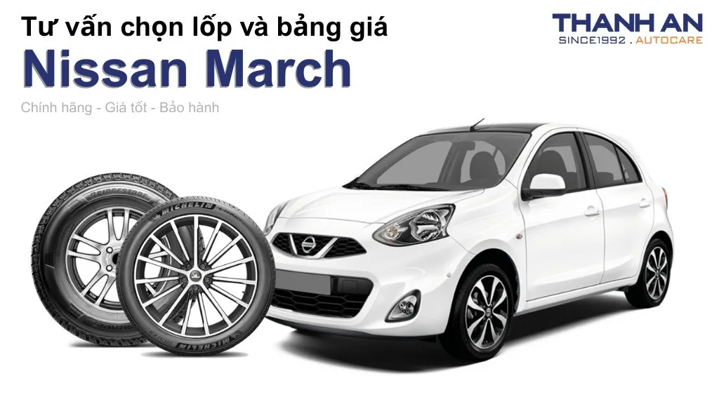 Lốp xe Nissan March giá bao nhiêu? Sử dụng các kích thước nào?