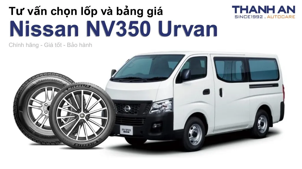 Lốp xe Nissan NV350 Urvan giá bao nhiêu? Sử dụng các kích thước nào?