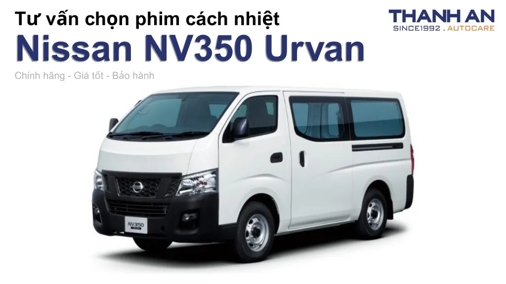 Dán phim cách nhiệt xe Nissan NV350 Urvan loại nào tốt? Bảng giá mới nhất