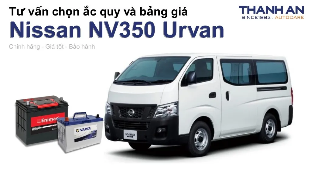 Bình ắc quy xe Nissan NV350 Urvan loại nào tốt? Bảng giá mới nhất
