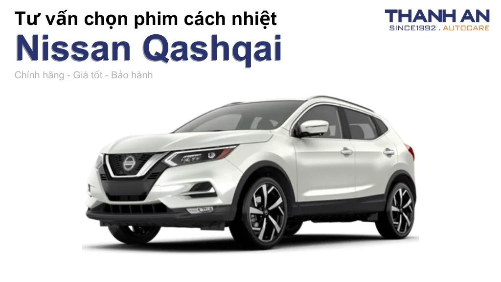 Dán phim cách nhiệt xe Nissan Qashqai loại nào tốt? Bảng giá mới nhất