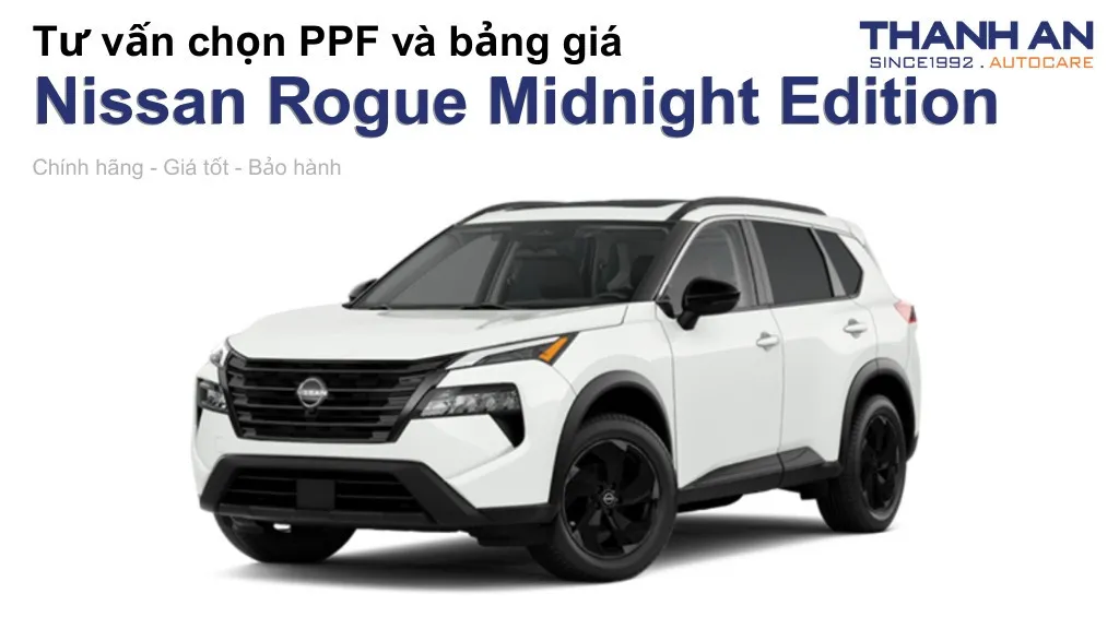Dán PPF xe Nissan Rogue Midnight Edition loại nào tốt? Bảng giá mới nhất