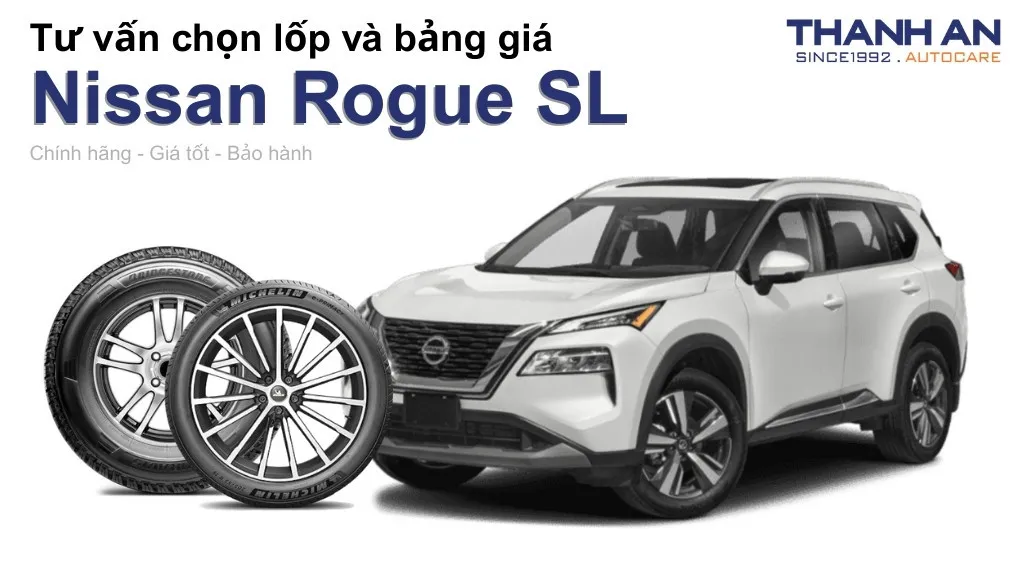 Lốp xe Nissan Rogue SL giá bao nhiêu? Sử dụng các kích thước nào?