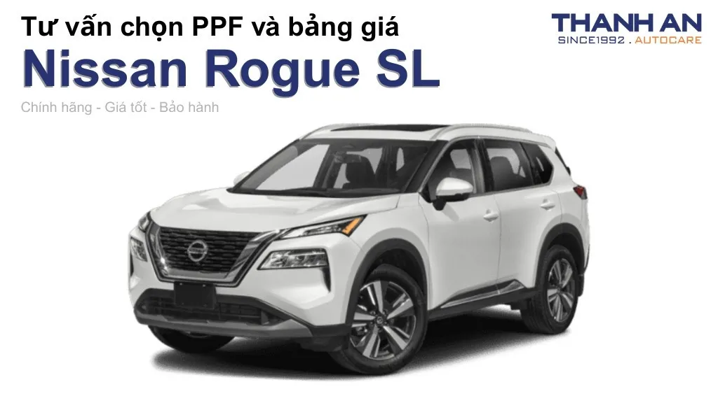 Dán PPF xe Nissan Rogue SL loại nào tốt? Bảng giá mới nhất