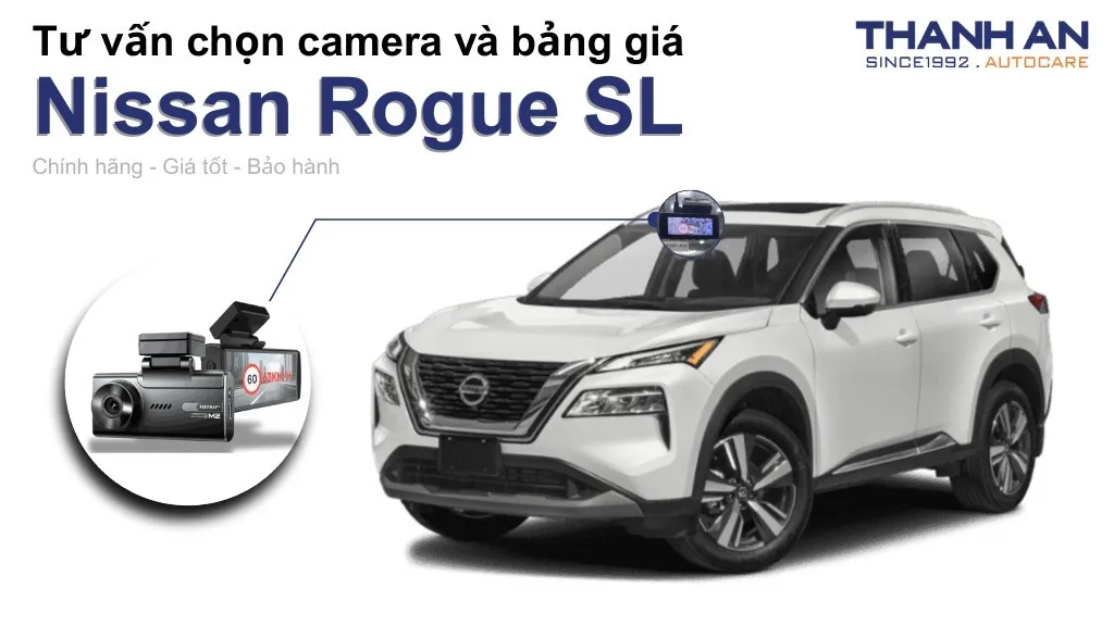 Camera hành trình xe Nissan Rogue SL loại nào tốt? Bảng giá mới nhất
