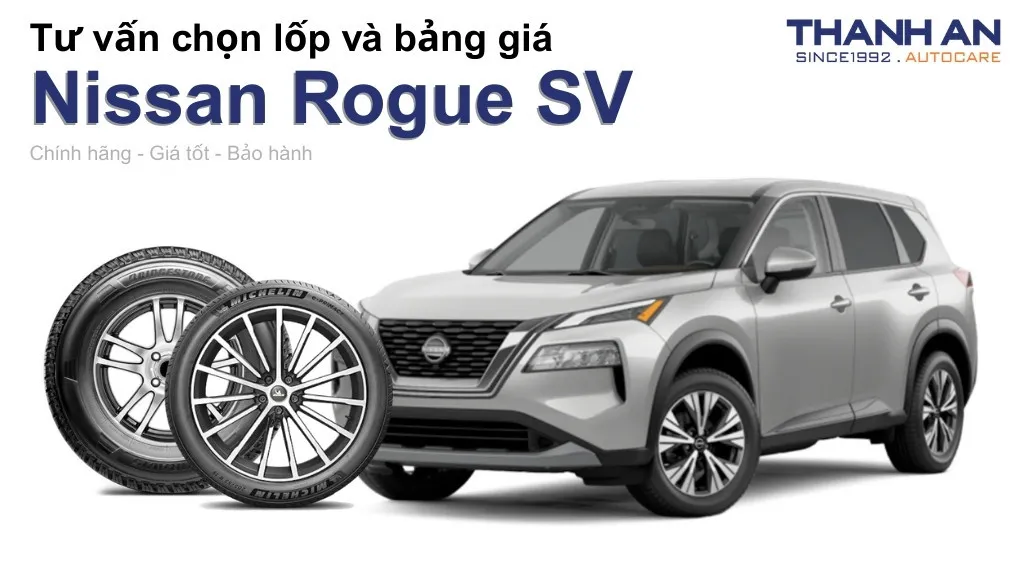 Lốp xe Nissan Rogue SV giá bao nhiêu? Sử dụng các kích thước nào?