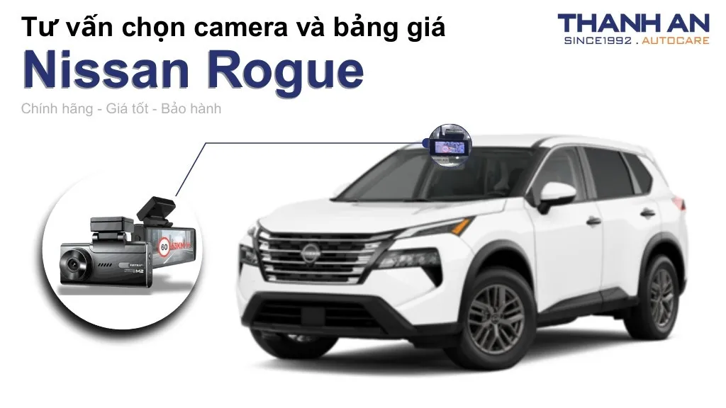Camera hành trình xe Nissan Rogue loại nào tốt? Bảng giá mới nhất