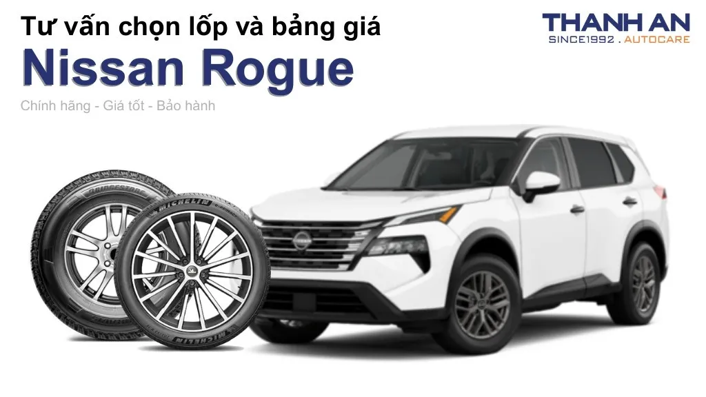 Lốp xe Nissan Rogue giá bao nhiêu? Sử dụng các kích thước nào?