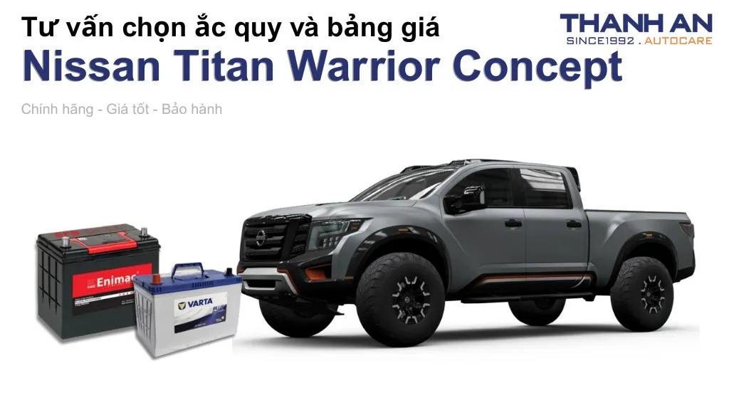 Bình ắc quy xe Nissan Titan Warrior Concept loại nào tốt? Bảng giá mới nhất