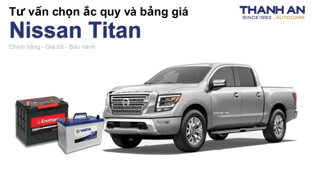 Bình ắc quy xe Nissan Titan loại nào tốt? Bảng giá mới nhất
