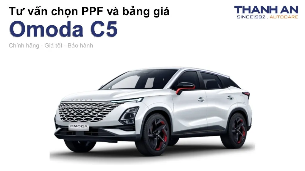 Dán PPF xe Omoda C5 loại nào tốt? Bảng giá mới nhất