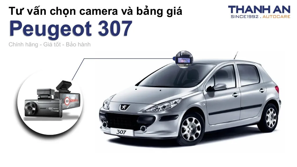 Camera hành trình xe Peugeot 307 loại nào tốt? Bảng giá mới nhất
