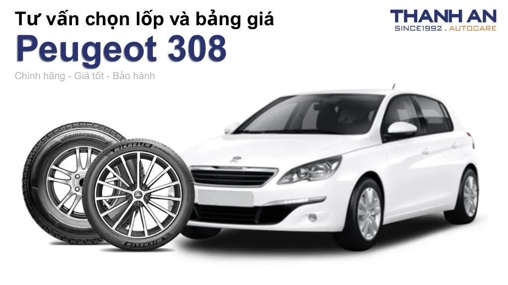 Lốp xe Peugeot 308 giá bao nhiêu? Sử dụng các kích thước nào?