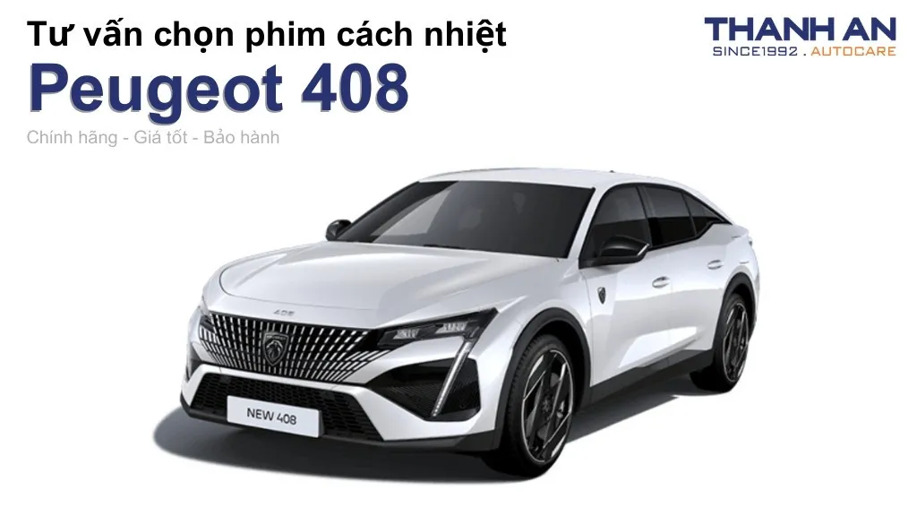 Dán phim cách nhiệt xe Peugeot 408 loại nào tốt? Bảng giá mới nhất