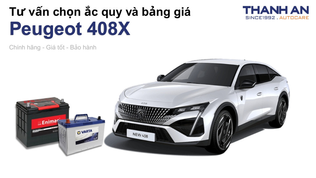 Bình ắc quy xe Peugeot 408X loại nào tốt? Bảng giá mới nhất