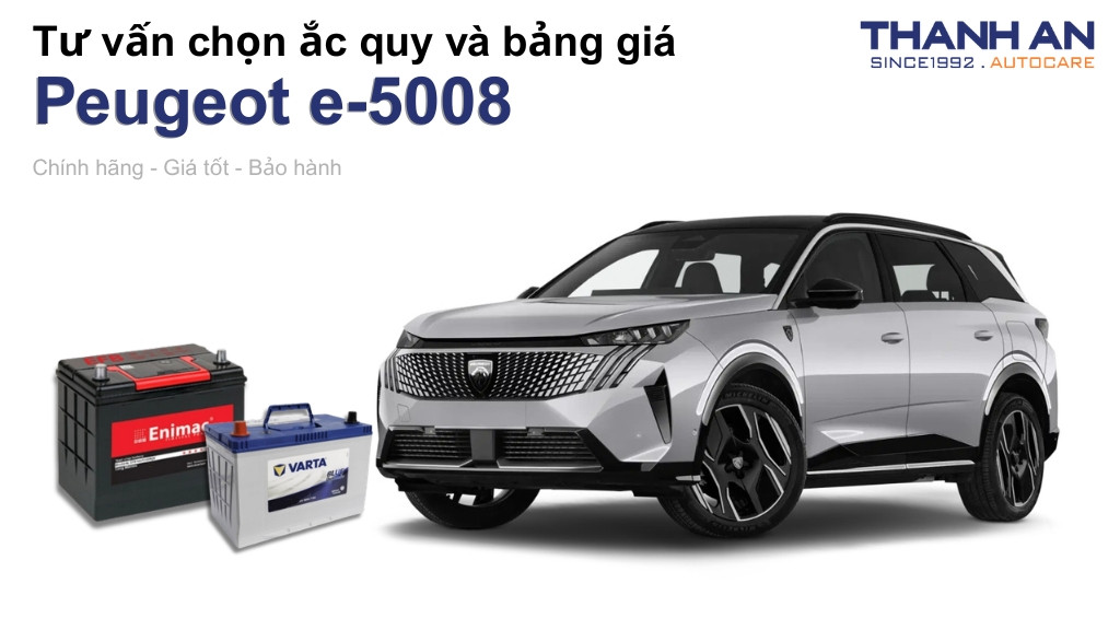 Bình ắc quy xe Peugeot e-5008 loại nào tốt? Bảng giá mới nhất