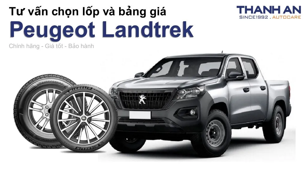 Lốp xe Peugeot Landtrek giá bao nhiêu? Sử dụng các kích thước nào?