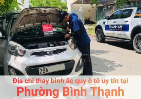 Top 7+ địa chỉ gara thay bình ắc quy ô tô uy tín tại Phường Bình Thạnh TPHCM