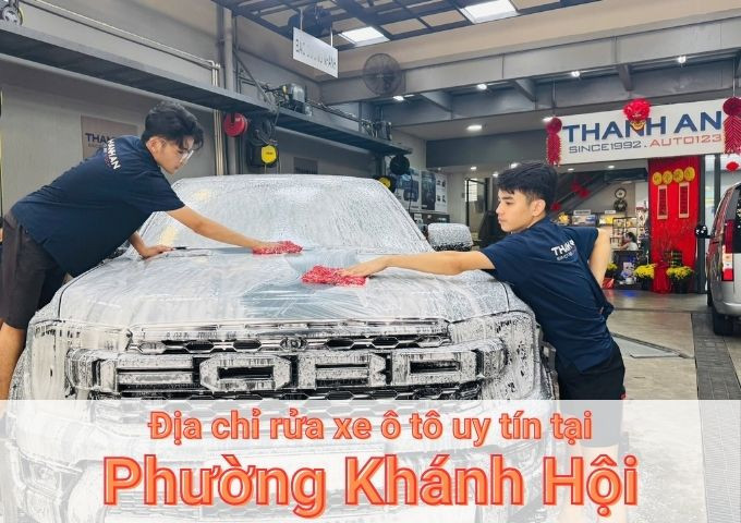 Top 7+ địa chỉ trung tâm rửa xe ô tô uy tín tại Phường Khánh Hội TPHCM