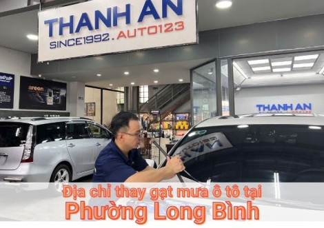 Top 7+ địa chỉ thay gạt mưa ô tô uy tín tại Phường Long Bình TPHCM