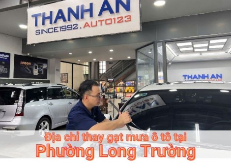 Top 7+ địa chỉ thay gạt mưa ô tô uy tín tại Phường Long Trường TPHCM