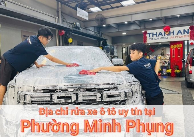 Top 7+ địa chỉ trung tâm rửa xe ô tô uy tín tại Phường Minh Phụng TPHCM