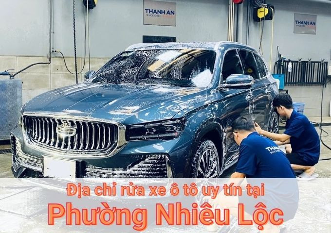 Top 5+ địa chỉ trung tâm rửa xe ô tô uy tín tại Phường Nhiêu Lộc TPHCM