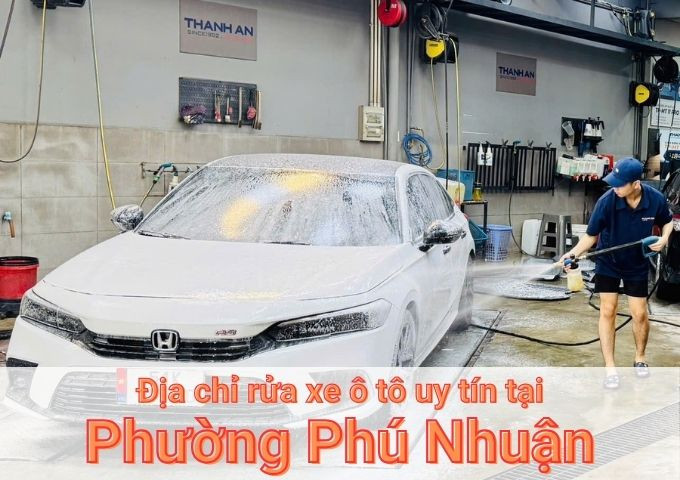Top 7+ địa chỉ trung tâm rửa xe ô tô uy tín tại Phường Phú Nhuận TPHCM