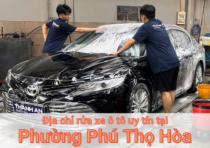 Top 7+ địa chỉ trung tâm rửa xe ô tô uy tín tại Phường Phú Thọ Hòa TPHCM