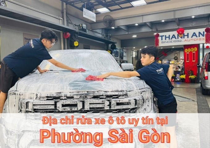Top 7+ địa chỉ trung tâm rửa xe ô tô uy tín tại Phường Sài Gòn TPHCM
