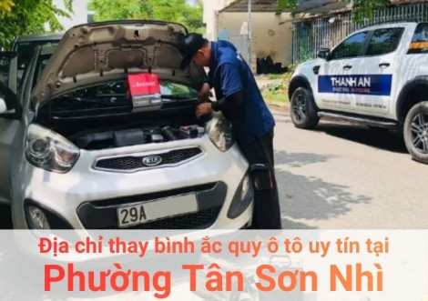 Top 7+ địa chỉ gara thay bình ắc quy ô tô uy tín tại Phường Tân Sơn Nhì TPHCM
