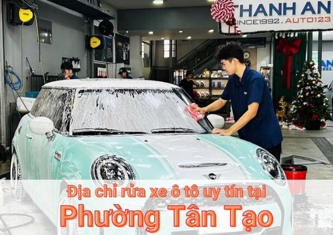 Top 7+ địa chỉ trung tâm rửa xe ô tô uy tín tại Phường Tân Tạo TPHCM