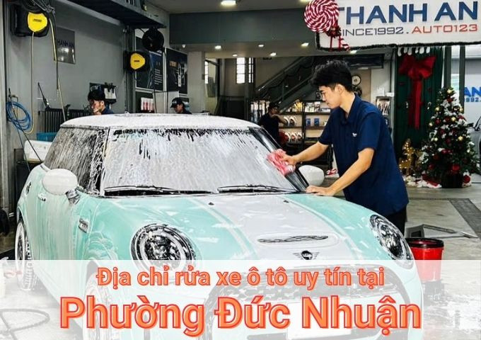 Top 7+ địa chỉ trung tâm rửa xe ô tô uy tín tại Phường Đức Nhuận TPHCM