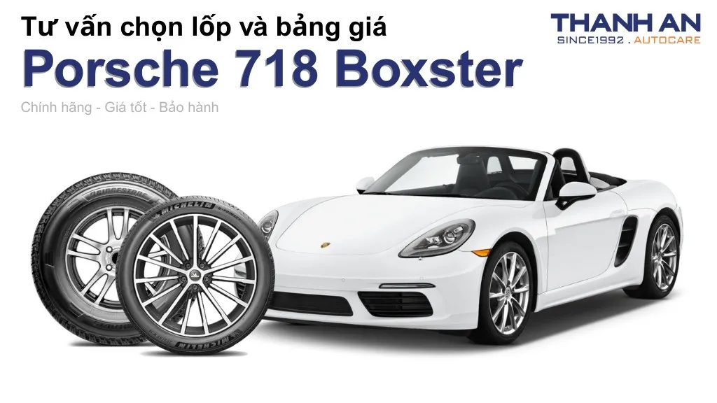 Lốp xe Porsche 718 Boxster giá bao nhiêu? Sử dụng các kích thước nào?