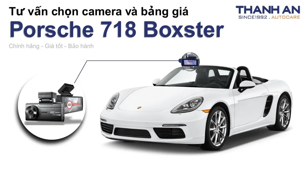 Camera hành trình xe Porsche 718 Boxster loại nào tốt? Bảng giá mới nhất