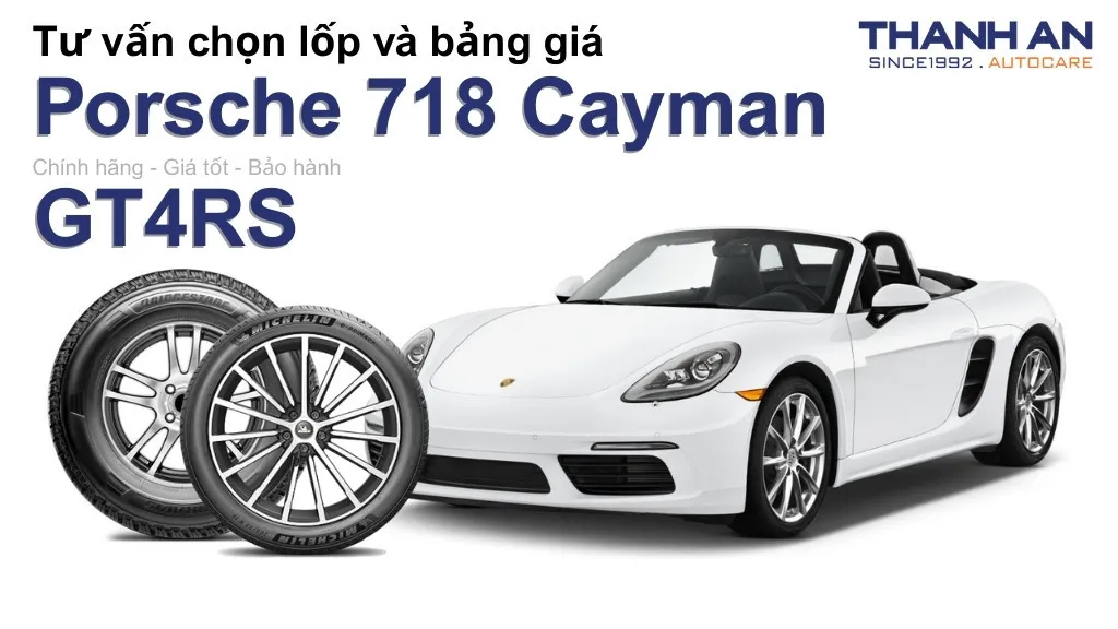 Lốp xe Porsche 718 Cayman GT4RS giá bao nhiêu? Sử dụng các kích thước nào?