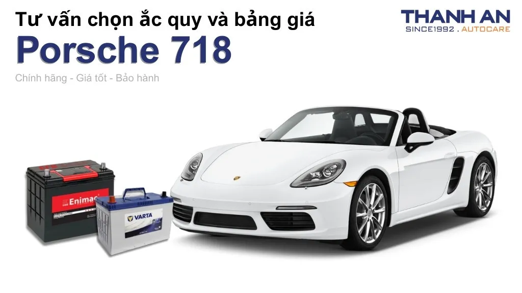 Bình ắc quy xe Porsche 718 loại nào tốt? Bảng giá mới nhất