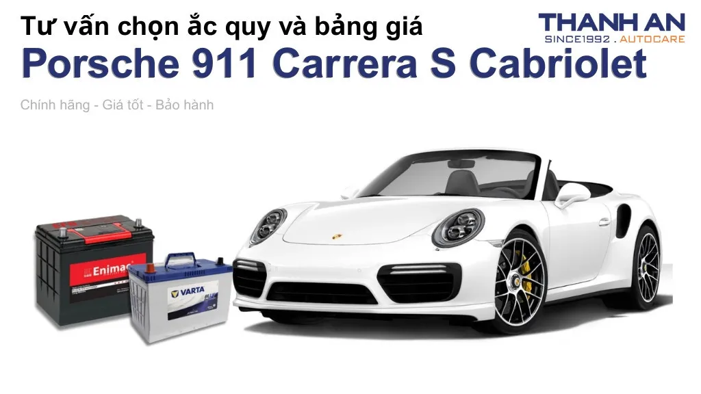 Bình ắc quy xe Porsche 911 Carrera S Cabriolet loại nào tốt? Bảng giá mới nhất