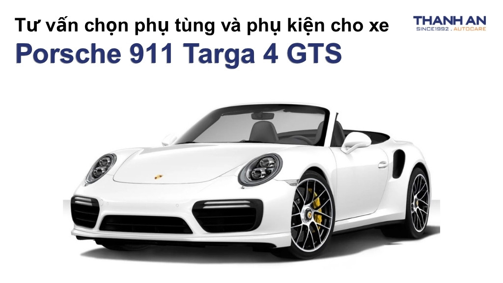 Phụ tùng và phụ kiện xe Porsche 911 Targa 4 GTS