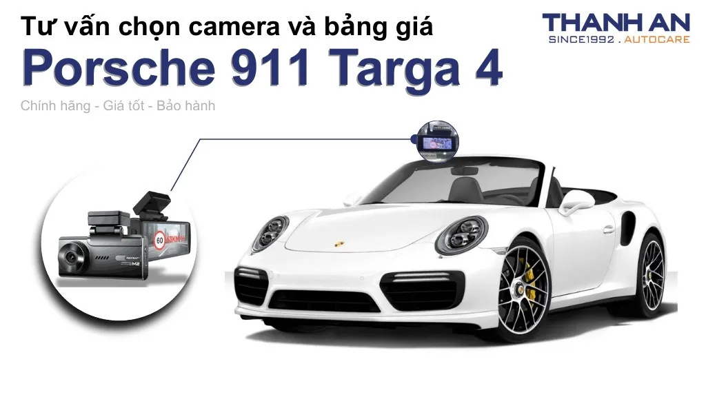 Camera hành trình xe Porsche 911 Targa 4 loại nào tốt? Bảng giá mới nhất