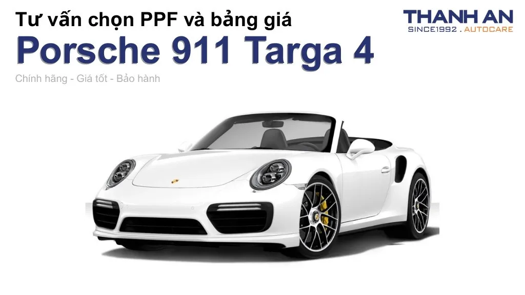 Dán PPF xe Porsche 911 Targa 4 loại nào tốt? Bảng giá mới nhất