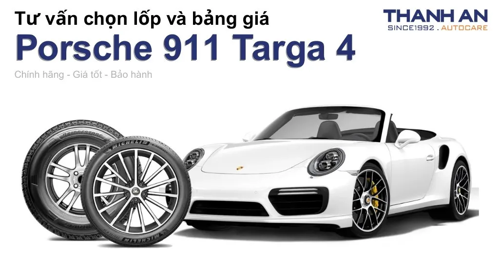 Lốp xe Porsche 911 Targa 4 giá bao nhiêu? Sử dụng các kích thước nào?