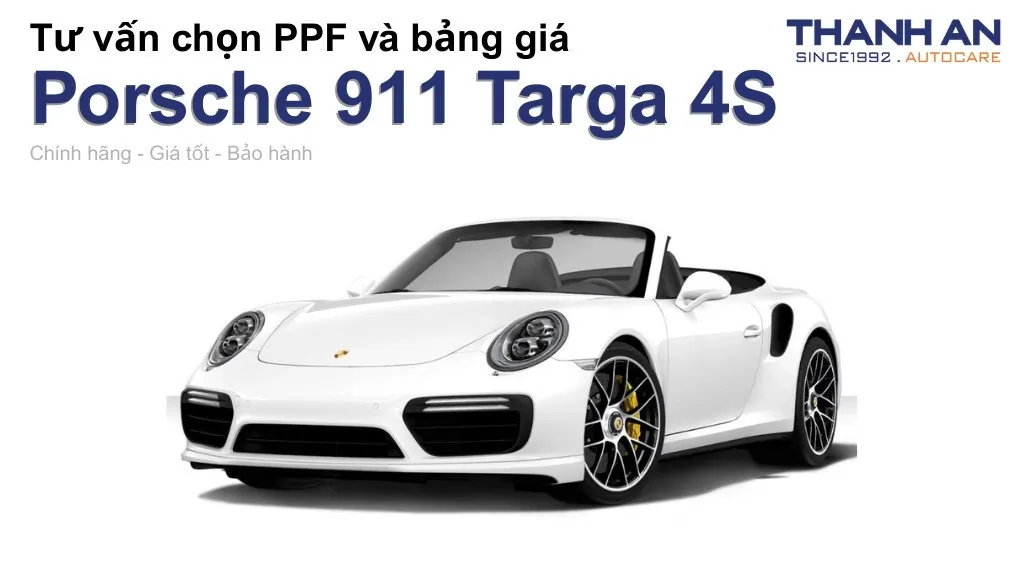 Dán PPF xe Porsche 911 Targa 4S loại nào tốt? Bảng giá mới nhất