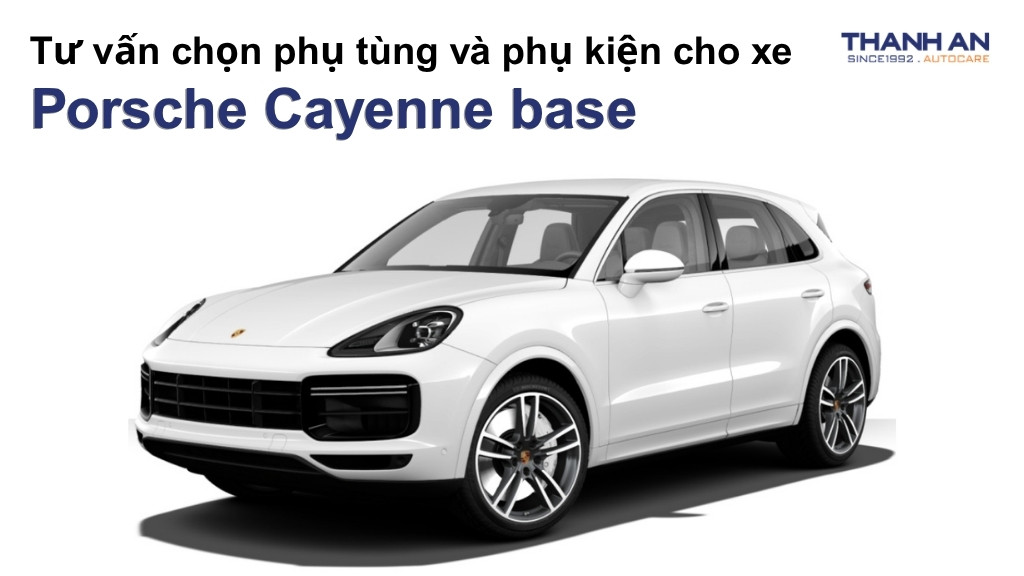 Phụ tùng và phụ kiện xe Porsche Cayenne base