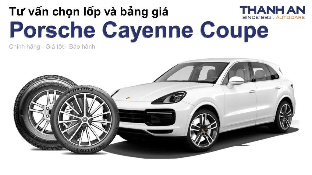 Lốp xe Porsche Cayenne Coupe giá bao nhiêu? Sử dụng các kích thước nào?