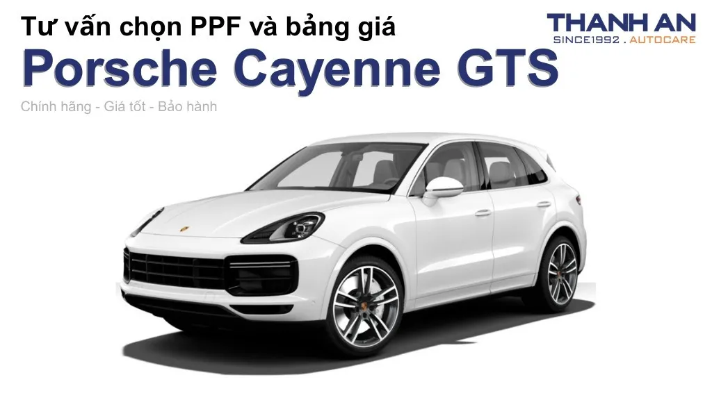 Dán PPF xe Porsche Cayenne GTS loại nào tốt? Bảng giá mới nhất