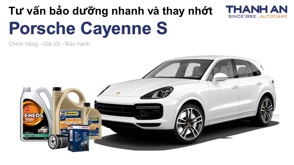 Dầu nhớt xe Porsche Cayenne S loại nào tốt? Bảng giá mới nhất