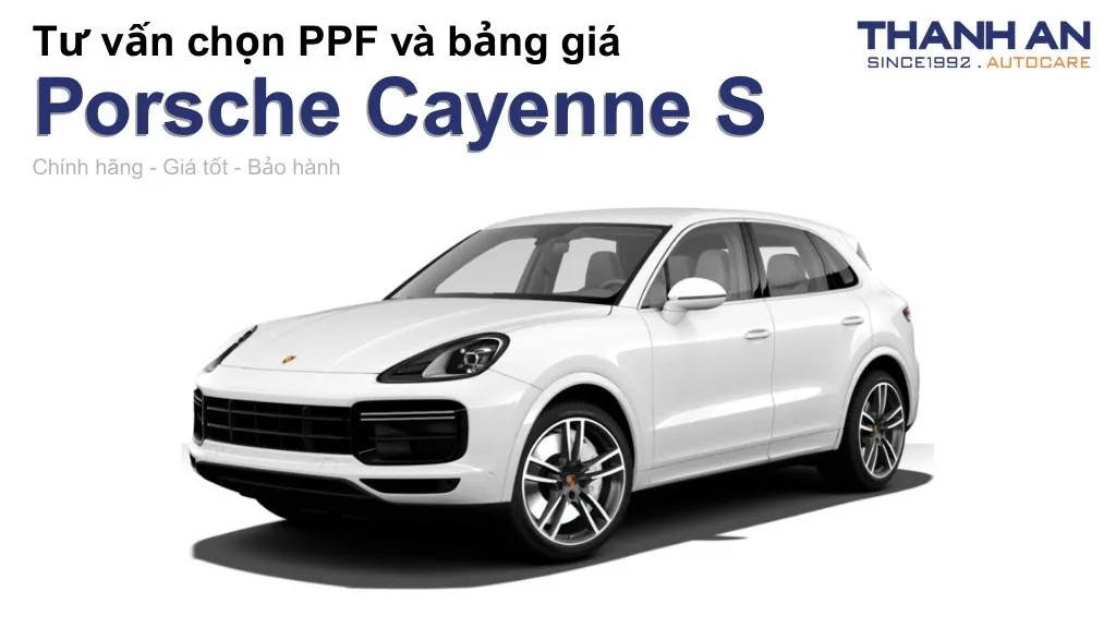 Dán PPF xe Porsche Cayenne S loại nào tốt? Bảng giá mới nhất